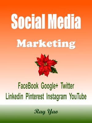 cover image of Social Media Marketing Facebook, Google+, Twitter, Linkedin, Pinterest, Instagram, YouTube